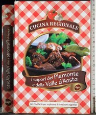 CUCINA REGIONALE. I SAPORI DEL PIEMONTE E DELLA VALLE D'AOSTA. AA.VV. OPLÀ.