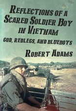 Robert Adams Reflections of a Scared Soldier Boy in Vietnam (Gebundene Ausgabe)