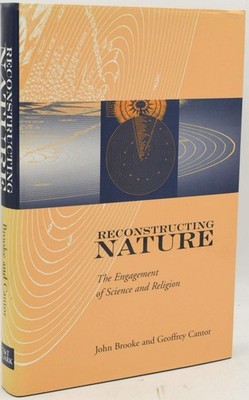 Reconstructing Nature: The Engagement of Science & Religion