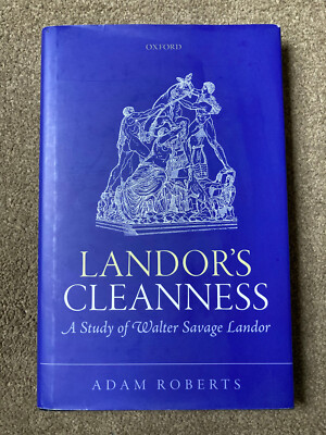 Landor's Cleanness: A Study of Walter Savage Landor by Adam Roberts