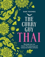 Curry Guy Thai: Recreate Over 100 Classic Thai Takeaway Dishes at Home, HB NEW