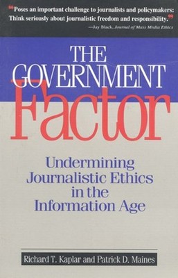 The Government Factor : Undermining Journalistic Ethics in the In