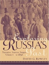 Exploring Russia's Past: Narrative, Sources, Images: From Prehistory to 1856...