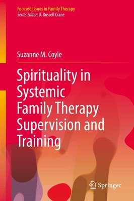 Spirituality in Systemic Family Therapy Supervision and Training Suzanne M. Coyl