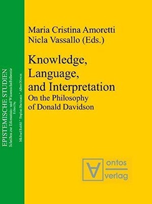 Knowledge, language, and interpretation : on the philosophy of Donald Davidson M
