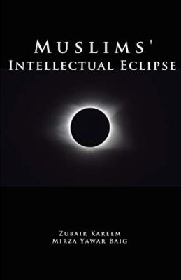 Muslims' Intellectual Eclipse, Kareem, Baig 9781985875555 Fast Free Shipping-,
