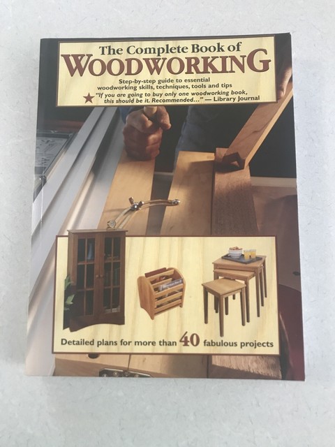 The Complete Book of Woodworking Step-By-step Guide to 