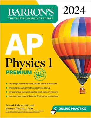 AP Physics 1 Premium, 2024: 4 Practice Tests + Comprehensive Review + Online...