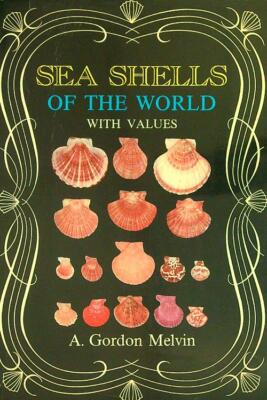 SEA SHELLS OF THE WORLD WITH WERTES GORDON MELVIN A. CHARLES E. TUTTLE COMPANY