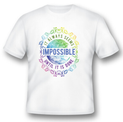 Always seems impossible until its done black or white tee