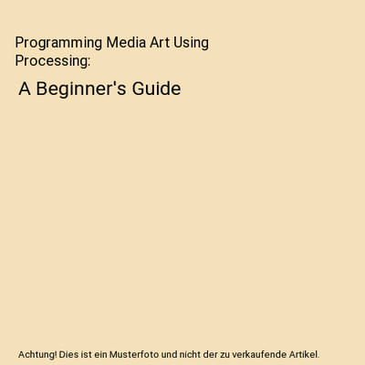 Programming Media Art Using Processing: A Beginner's Guide, Margaret 