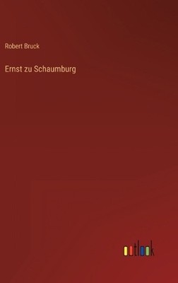 Ernst zu Schaumburg by Robert Bruck (German) Hardcover Book