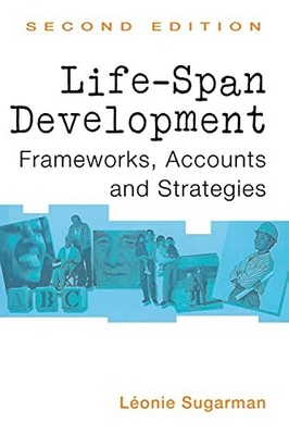 Life-span Development: Frameworks, Accounts and Strategies: Th ,