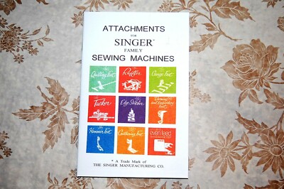 Rare Attachments Manual for Singer Sewing Machines 15, 66, 99, 201, 221 etc.
