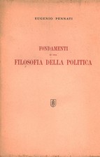 Fondamenti di una filosofia della politica - Eugenio Pennati (I.E.I.) [1945]