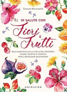 In salute con fiori e frutti. Dallalbicocca alla viola ... | Buch | Zustand gut