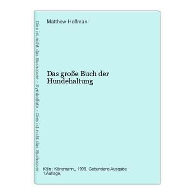Das große Buch der Hundehaltung Hoffman, Matthew (Herausgeber):