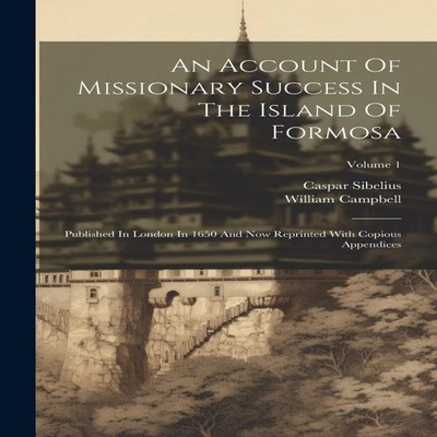 An Account Of Missionary Success In The Island Of Formosa Publish