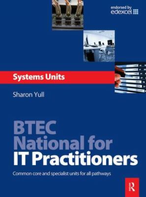 Btec National for It Practitioners : Systems Units, Hardcover by Yull, Sharon...