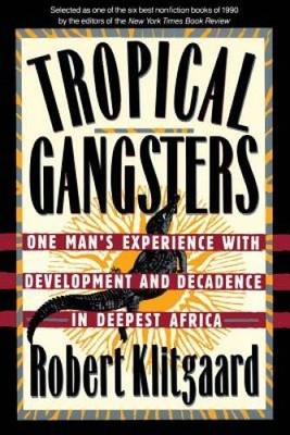 Tropical Gangsters: One Man's Experience With Development And Decad - ACCEPTABLE