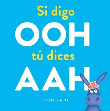 Si digo OOH tú dices AAH (I say Ooh You Say Aah)