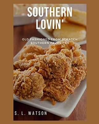 SOUTHERN LOVIN': OLD FASHIONED FROM SCRATCH SOUTHERN By S. L. Watson *BRAND NEW*