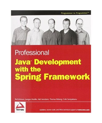 Professional Java Development with the Spring Framework, Rod Johnson, Juergen Ho