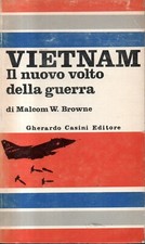 MALCOM W. BROWNE - VIETNAM IL  NUOVO VOLTO DELLA GUERRA - 1967 CASINI