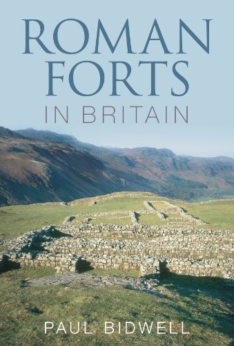 Roman Forts in Britain,Paul Bidwell