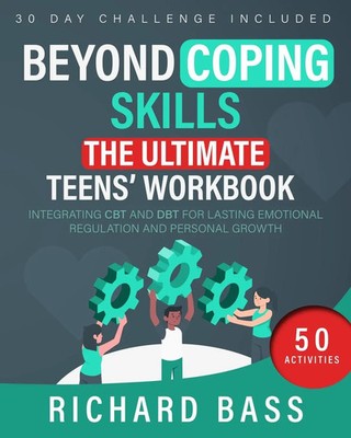 Beyond Coping Skills The Ultimate Teens' Workbook Richard Bass Taschenbuch 2023