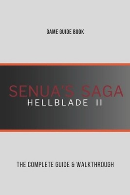 Senua's Saga: Hellblade 2: The Complete Guide & Walkthrough by Douglas Knudson P