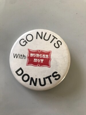 Vintage Burger Hut Go Nuts with Donuts California CA Pinback Pin Button
