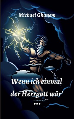 Wenn Ich Einmal Der Herrgott W?R