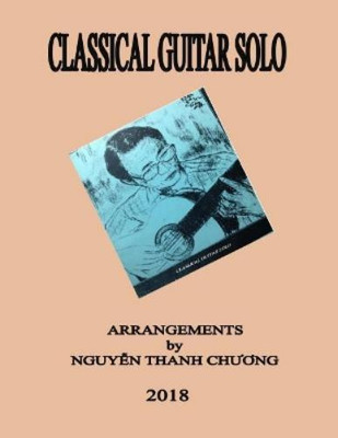 Chuong Thanh Nguyen Classical Guitar Solo (Paperback)