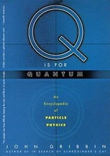 Q IS FOR QUANTUM: An Encyclopedia of Particle Physics - Paperback - GOOD