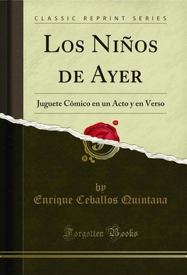 Los Niños de Ayer: Juguete Cômico en un Acto y en Verso (Classic Reprint)