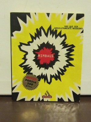Hay Que Ser Absolutamente Moderno (Spanish Edition) By Rimbaud A