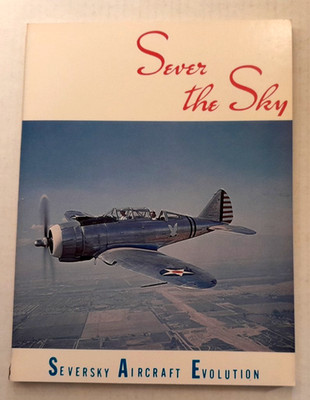 Seversky Aircraft Evolution - Sever the Sky - 1979 - Edward T. Maloney