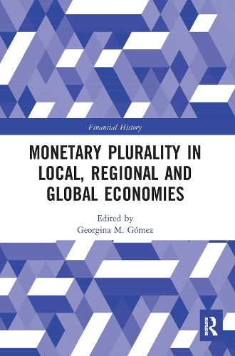Monetary Plurality in Local, Regional and Global Economies by... - 9780367587598