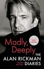 Madly, Deeply: The Alan Rickman Diaries von R...