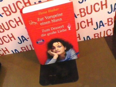 Zur Vorspeise einen Mann - Zum Dessert die große Liebe Fiona, Walker: