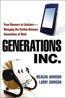 Generations, Inc.: From Boomers to Linksters--Managing the Friction Between Gen