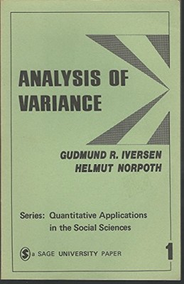 ANALYSIS OF VARIANCE (A SAGE UNIVERSITY PAPER : By Gudmund R. Iversen & Helmut