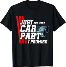 NEW LIMITED Just One More Car Part I Promise T-Shirt