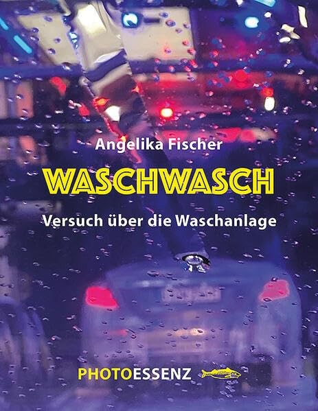 Angelika Fische WASCHWASCH: Versuch über die Waschanlage (PHO (Copertina rigida)