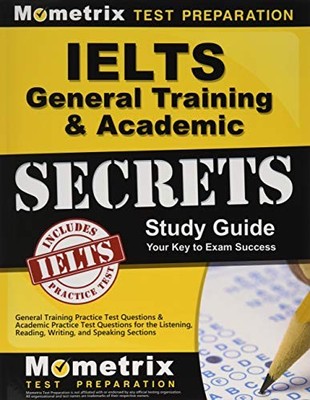 IELTS GENERAL TRAINING & ACADEMIC SECRETS STUDY GUIDE: By Mometrix English NEW