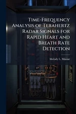 Time-Frequency Analysis of Terahertz Radar Signals for Rapid Heart and Breath Ra