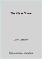 The Glass Spare by Lauren Destefano