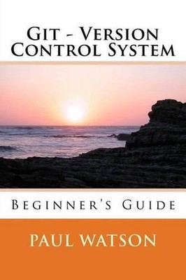 Git - Version Control System: Beginner's Guide by Paul Watson (English) Paperbac