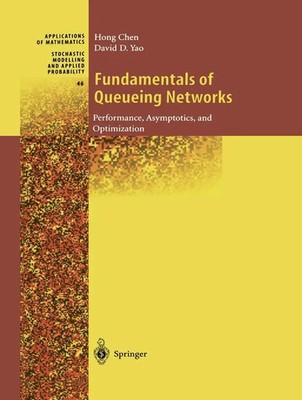 Fundamentals of Queueing Networks Performance, Asymptotics, and Optimization